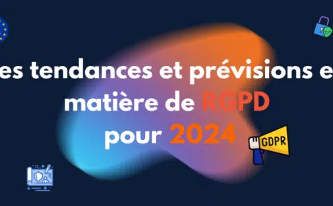 Tendances et Prévisions RGPD pour 2024